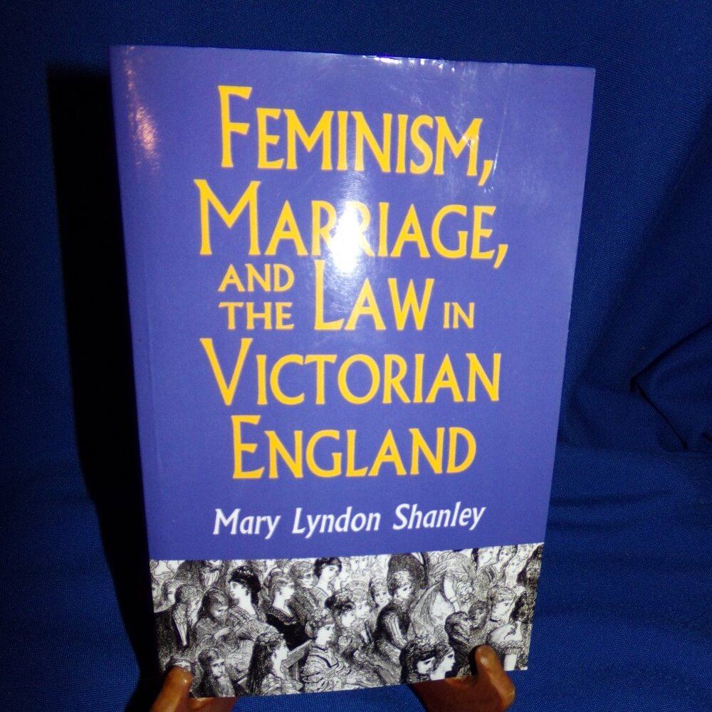 Feminism, Marriage, and the Law in Victorian England, 1850-1895 - Paperback Book